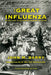 The Great Influenza: The True Story of the Deadliest Pandemic in History by John M. Barry