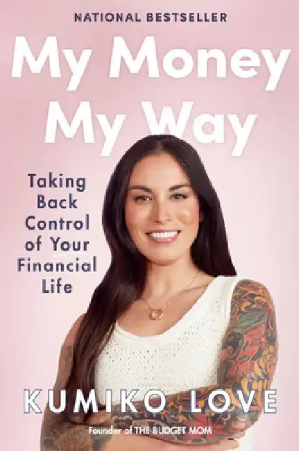 My Money My Way: Nine Foundations for a Financially Fulfilled Life by Kumiko Love