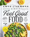 Love and Lemons: Simple Feel Good Food: 125 Plant-Focused Meals to Enjoy Now or Make Ahead by Jeanine Donofrio