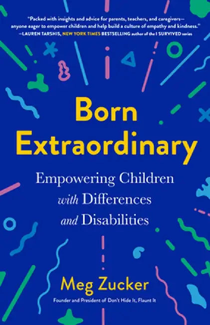 Born Extraordinary: Empowering Children with Differences and Disabilities by Meg Zucker
