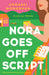 Nora Goes Off Script by Annabel Monaghan