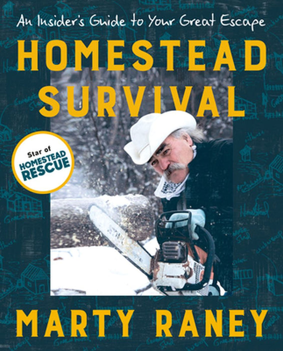 The Homesteader's Survival Guide: Essential Advice, Tips, and Wisdom for a More Sustainable Life by Marty Raney