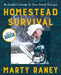 The Homesteader's Survival Guide: Essential Advice, Tips, and Wisdom for a More Sustainable Life by Marty Raney