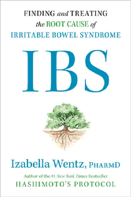 Ibs: Finding and Treating the Root Cause of Irritable Bowel Syndrome by Pharmd Wentz Izabella