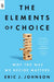 The Elements of Choice: Why the Way We Decide Matters by Eric J. Johnson