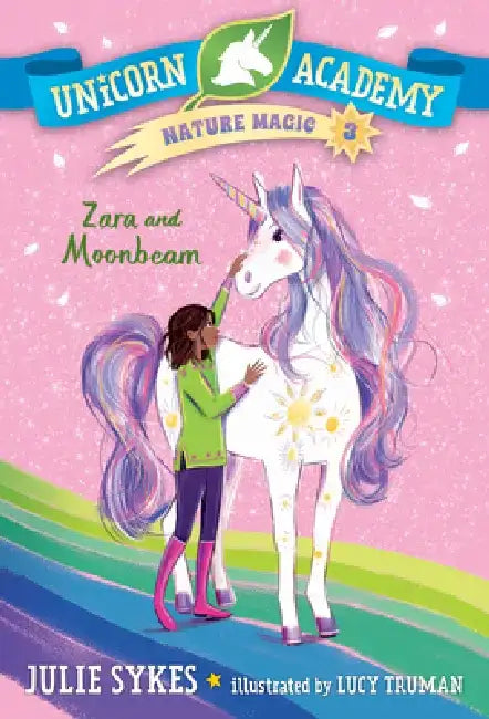 Unicorn Academy Nature Magic #3: Zara and Moonbeam by Julie Sykes