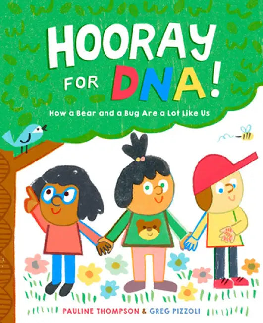 Hooray for Dna!: How a Bear and a Bug Are a Lot Like Us by Pauline Thompson