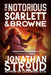 The Notorious Scarlett and Browne by Jonathan Stroud