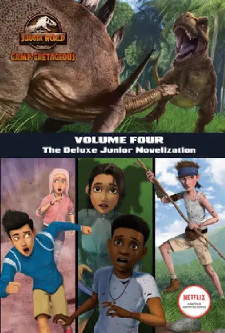 Camp Cretaceous, Volume Four: The Deluxe Junior Novelization (Jurassic World: Camp Cretaceous) by Steve Behling