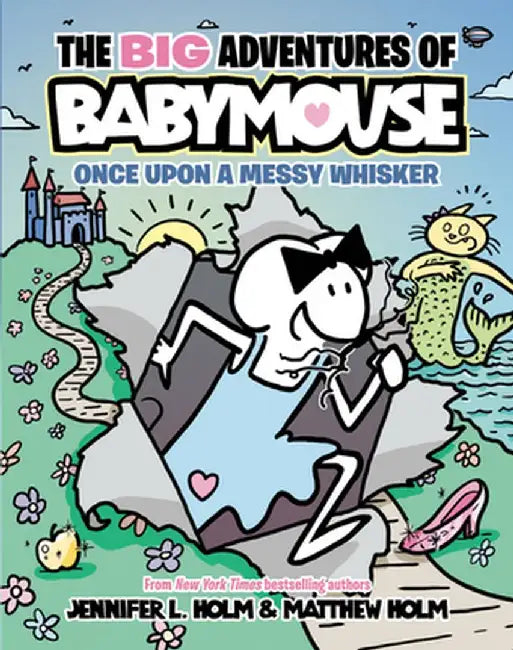 The Big Adventures of Babymouse: Once Upon a Messy Whisker (Book 1) by Jennifer L. Holm