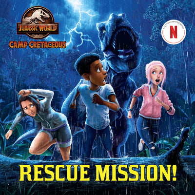 Rescue Mission! (Jurassic World: Camp Cretaceous) by Steve Behling