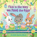 This Is the Way We Paint the Eggs: An Easter Nursery Rhyme by Arlo Finsy