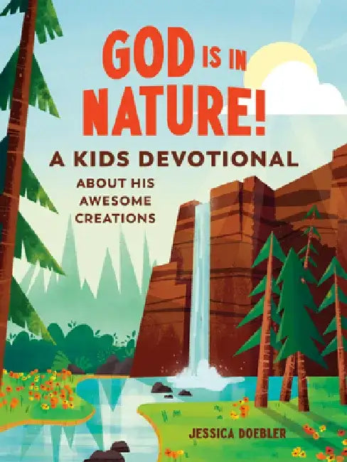 God Is in Nature!: A Kids Devotional about His Awesome Creations by Jessica Doebler