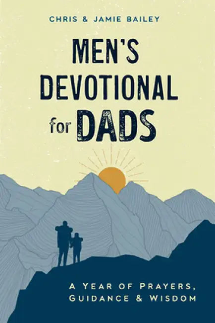 Men's Devotional for Dads: A Year of Prayers, Guidance, and Wisdom by Chris Bailey