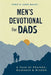 Men's Devotional for Dads: A Year of Prayers, Guidance, and Wisdom by Chris Bailey