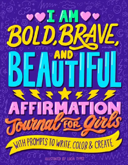 I Am Bold, Brave, and Beautiful: Affirmation Journal for Girls by Lucía Types