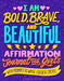 I Am Bold, Brave, and Beautiful: Affirmation Journal for Girls by Lucía Types