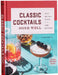 Classic Cocktails Done Well: Tried-And-True Recipes for the Home Bartender by Faith Hingey