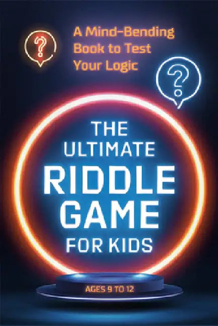 The Ultimate Riddle Game for Kids: A Mind-Bending Book to Test Your Logic by None
