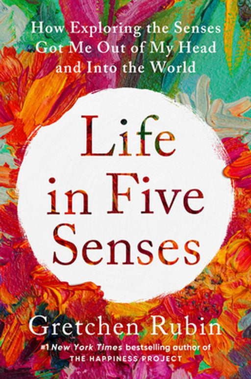 A Life in Five Senses by Rubin, Gretchen