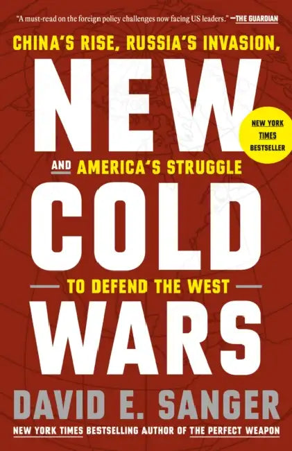 New Cold Wars: China's Rise, Russia's Invasion, and America's Struggle to Defend the West by David E. Sanger, Mary K. Brooks