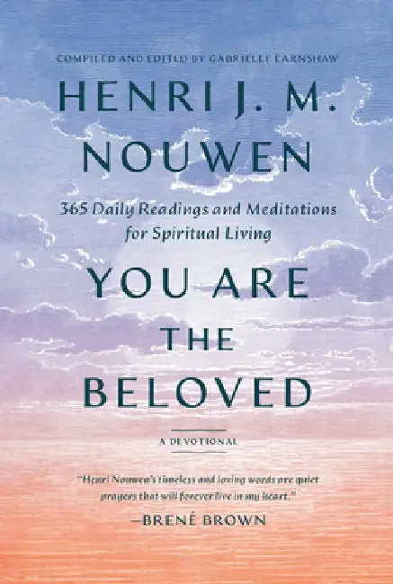 You Are the Beloved: Daily Meditations for Spiritual Living by Henri J. M. Nouwen