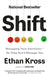 Shift: Managing Your Emotions--So They Don't Manage You by Ethan Kross