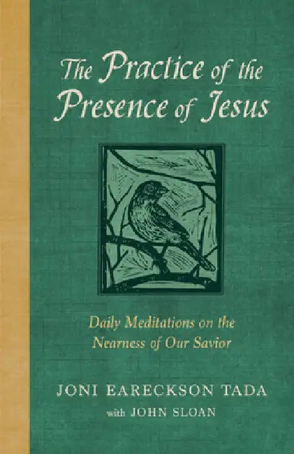 The Practice of the Presence of Jesus: Daily Meditations on the Nearness of Our Savior by Joni Eareckson Tada