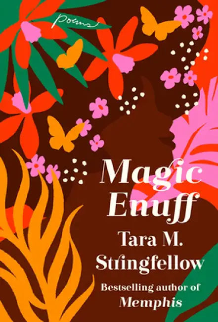Magic Enuff: Poems by Tara M. Stringfellow