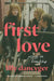 First Love: Essays on Friendship by Lilly Dancyger