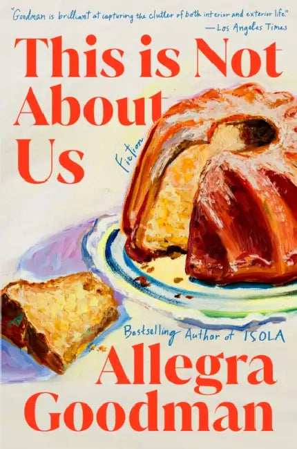 This Is Not about Us: Fiction by Allegra Goodman