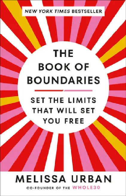 The Book of Boundaries: Set the Limits That Will Set You Free by Melissa Urban