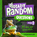 Totally Random Questions Volume 1: 101 Wild and Weird Q&as by Melina Bellows