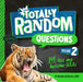 Totally Random Questions Volume 2: 101 Odd and Awesome Q&as by Melina Bellows
