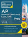 Princeton Review AP Spanish Language & Culture Prep, 2023: Practice Tests + Content Review + Strategies & Techniques by The Princeton Review