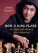 How a King Plays: 64 Chess Tips from a Kid Champion by Oliver Boydell