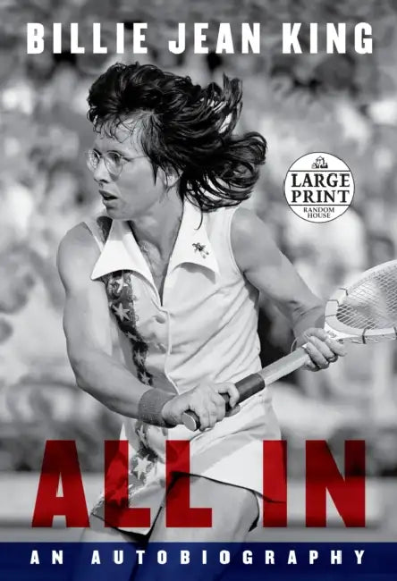 All In: An Autobiography by Billie Jean King, Johnette Howard, Maryanne Vollers
