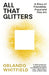 All That Glitters: A Story of Friendship, Fraud, and Fine Art by Whitfield, Orlando
