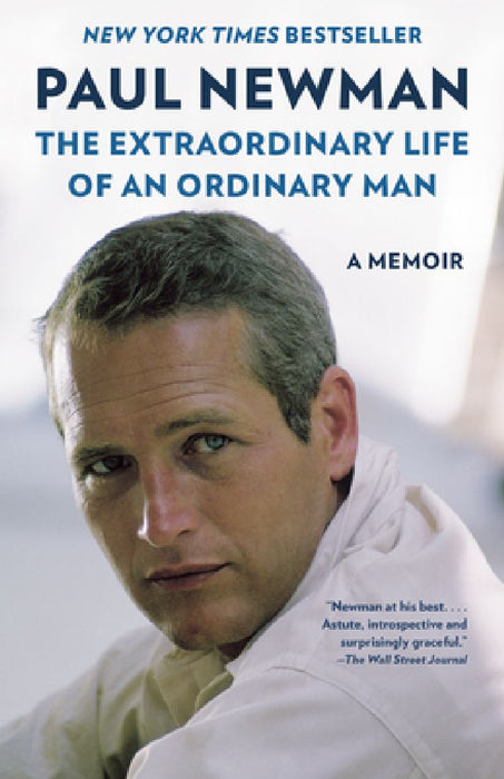 The Extraordinary Life of an Ordinary Man: A Memoir by Paul Newman