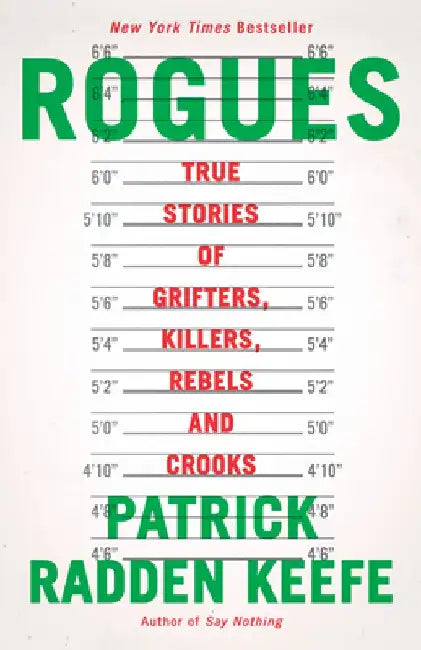 Rogues: True Stories of Grifters, Killers, Rebels and Crooks by Patrick Radden Keefe