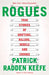 Rogues: True Stories of Grifters, Killers, Rebels and Crooks by Patrick Radden Keefe