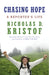 Chasing Hope: A Reporter's Life by Nicholas D. Kristof