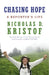 Chasing Hope: A Reporter's Life by Nicholas D. Kristof