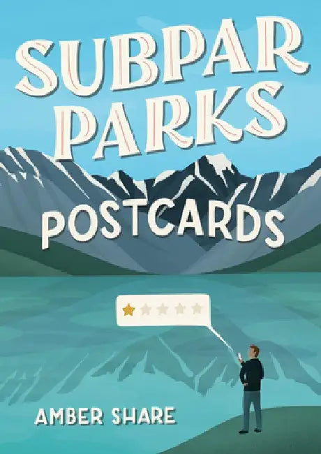Subpar Parks Postcards: Celebrating America's Most Extraordinary National Parks and Their Least Impressed Visitors by Amber Share