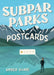 Subpar Parks Postcards: Celebrating America's Most Extraordinary National Parks and Their Least Impressed Visitors by Amber Share