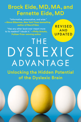 The Dyslexic Advantage (Revised and Updated): Unlocking the Hidden Potential of the Dyslexic Brain by Brock L. Eide