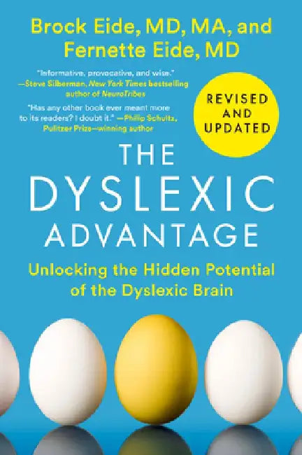 The Dyslexic Advantage (Revised and Updated): Unlocking the Hidden Potential of the Dyslexic Brain by Brock L. Eide