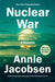 Nuclear War: A Scenario by Annie Jacobsen