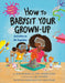 How to Babysit Your Grown Up: Activities to Do Together by Jean Reagan