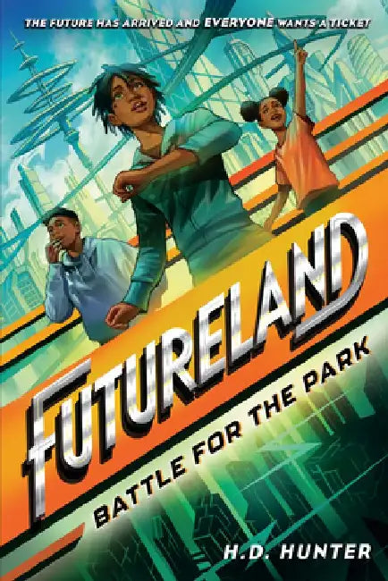 Futureland: Battle for the Park by H. D. Hunter